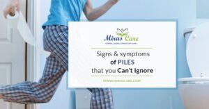 Signs & symptoms of Piles that you Can’t Ignore