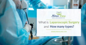 What is Laparoscopic Surgery and Types of Laparoscopic Treatment