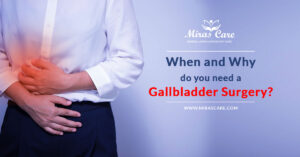 When and Why Do You Need a Gallbladder Surgery?