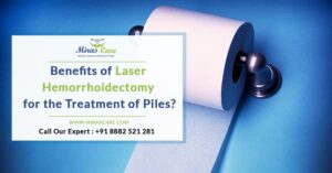 What are the benefits of Laser Hemorrhoidectomy for the Treatment of Piles?