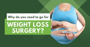 Why do you need to go for weight loss surgery?