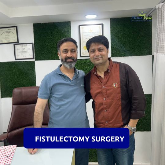 Fistulectomy surgery review in Gurgaon