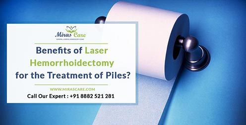 Benefits of Laser Hemorrhoidectomy for Piles